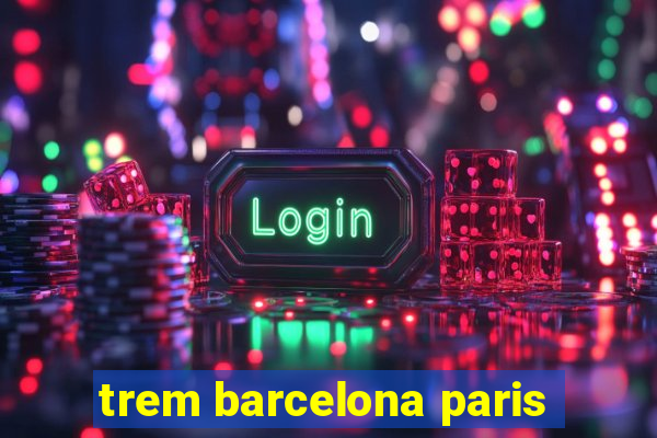 trem barcelona paris